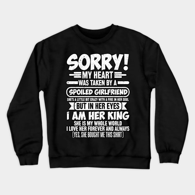 SORRY! MY HEART WAS TAKEN BY A SPOILED GIRLFRIEND Crewneck Sweatshirt by SilverTee